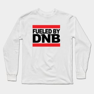 Fueled by DNB ( Drum & Bass Massive ) Long Sleeve T-Shirt